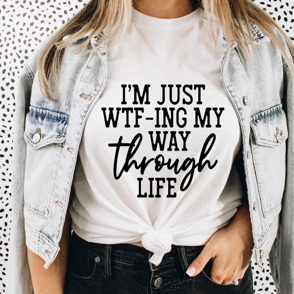 New Just WTF ing through life Tee Shirt S-3X - Picture 1 of 2